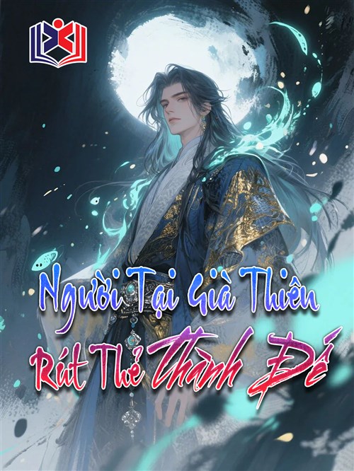 Đọc Truyện Tiểu Thuyết Người Tại Già Thiên, Rút Thẻ Thành Đế tại doctruyen5s.com
