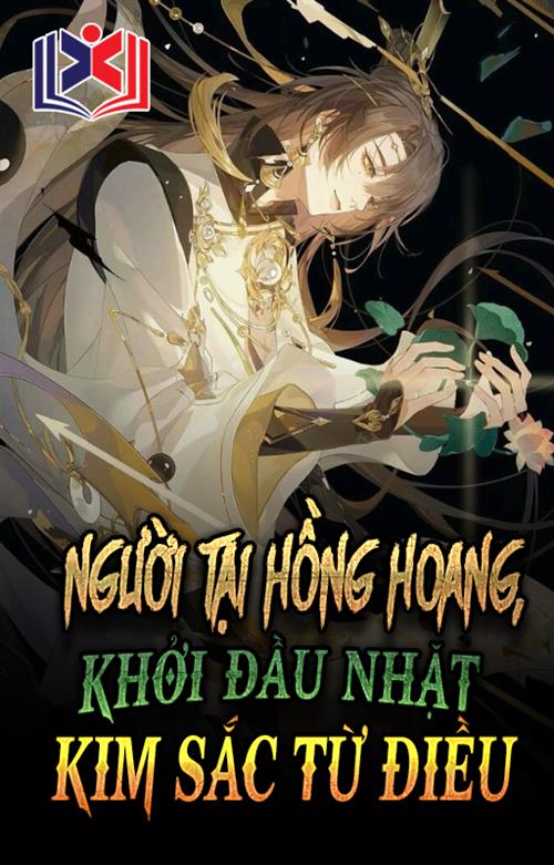 Đọc Truyện Tiểu Thuyết Người Tại Hồng Hoang, Khởi Đầu Nhặt Kim Sắc Từ Điều tại doctruyen5s.com