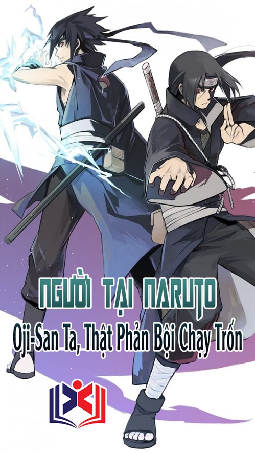Đọc Truyện Tiểu Thuyết Người Tại Naruto: Oji-San Ta, Thật Phản Bội Chạy Trốn tại doctruyen5s.com