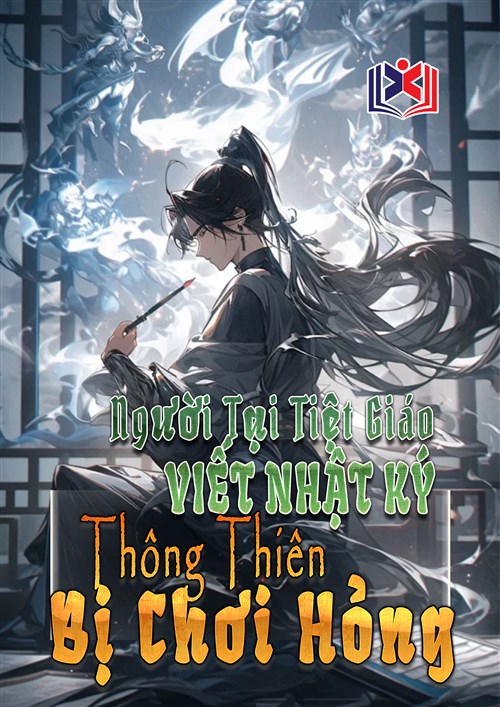 Đọc Truyện Tiểu Thuyết Người Tại Tiệt Giáo Viết Nhật Ký, Thông Thiên Bị Chơi Hỏng tại doctruyen5s.com