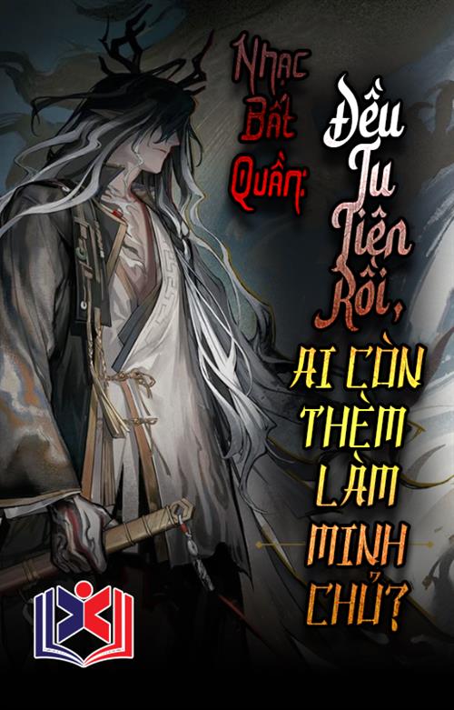 Đọc Truyện Tiểu Thuyết Nhạc Bất Quần: Đều Tu Tiên Rồi, Ai Còn Thèm Làm Minh Chủ tại doctruyen5s.com