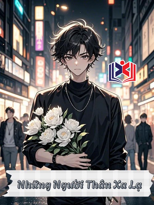 Đọc Truyện Tiểu Thuyết Những Người Thân Xa Lạ tại doctruyen5s.com