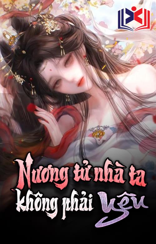 Đọc Truyện Tiểu Thuyết Nương Tử Nhà Ta Không Phải Yêu tại doctruyen5s.com