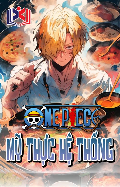 Đọc Truyện Tiểu Thuyết One Piece Mỹ Thực Hệ Thống tại doctruyen5s.com