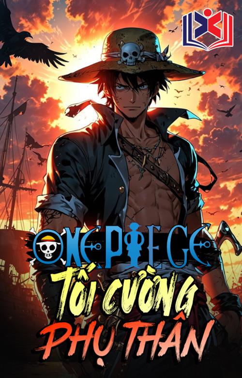 Đọc Truyện Tiểu Thuyết One Piece Tối Cường Phụ Thân tại doctruyen5s.com