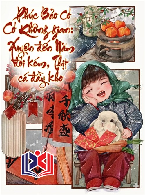 Đọc Truyện Tiểu Thuyết Phúc Bảo Có Không Gian: Xuyên Năm Đói Kém, Thịt Cá Đầy Kho tại doctruyen5s.com