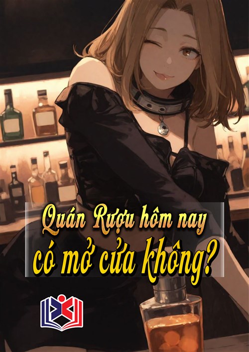 Đọc Truyện Tiểu Thuyết Quán Rượu Hôm Nay Có Mở Cửa Không tại doctruyen5s.com