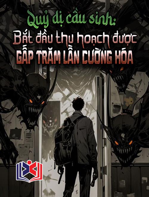 Đọc Truyện Tiểu Thuyết Quỷ Dị Cầu Sinh: Bắt Đầu Thu Hoạch Được Gấp Trăm Lần Cường Hóa tại doctruyen5s.com