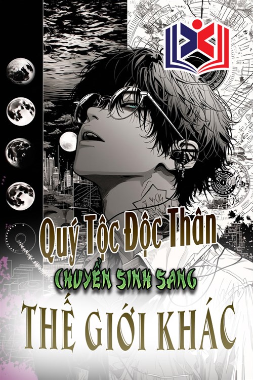 Đọc Truyện Tiểu Thuyết Quý Tộc Độc Thân Chuyển Sinh Sang Thế Giới Khác tại doctruyen5s.com