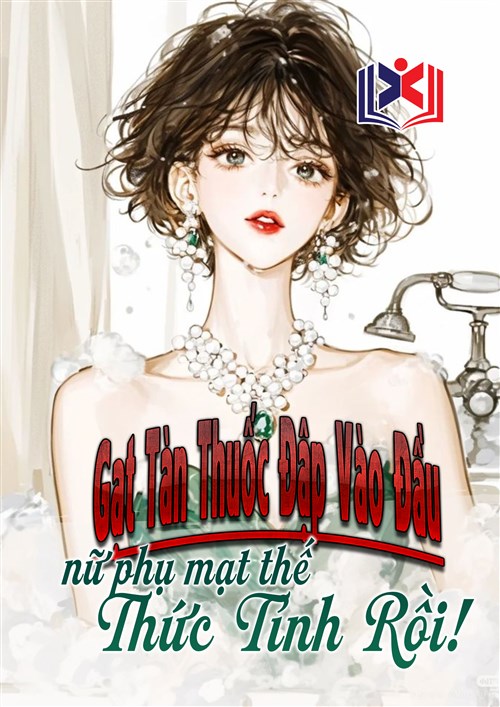 Đọc Truyện Tiểu Thuyết Sau Khi Bị Gạt Tàn Thuốc Đập Vào Đầu, Nữ Phụ Mạt Thế Thức Tỉnh Rồi! tại doctruyen5s.com