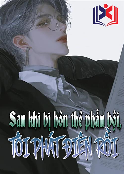 Đọc Truyện Tiểu Thuyết Sau Khi Bị Hôn Thê Phản Bội, Tôi Phát Điên tại doctruyen5s.com