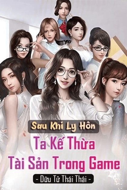 Đọc Truyện Tiểu Thuyết Sau Khi Ly Hôn, Ta Kế Thừa Tài Sản Trong Game (Dịch) tại doctruyen5s.com