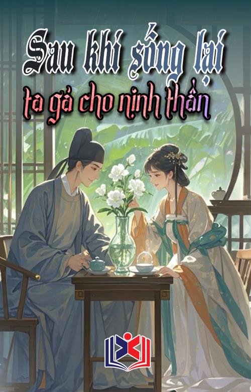 Đọc Truyện Tiểu Thuyết Sau Khi Sống Lại, Ta Gả Cho Nịnh Thần tại doctruyen5s.com