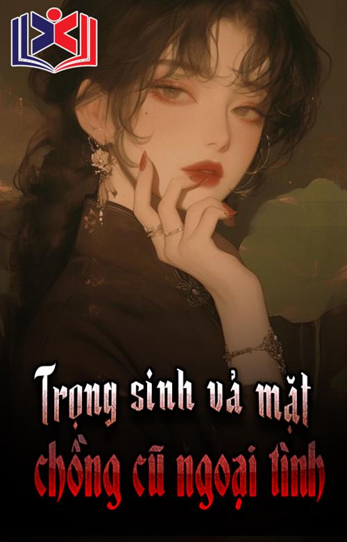 Đọc Truyện Tiểu Thuyết Sau Khi Trọng Sinh, Tôi Vả Mặt Gã Chồng Cũ Ngoại Tình Cực Kì Đã Đời tại doctruyen5s.com