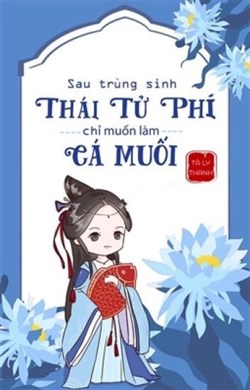 Đọc Truyện Tiểu Thuyết Sau Trọng Sinh, Thái Tử Phi Chỉ Muốn Làm Cá Muối tại doctruyen5s.com