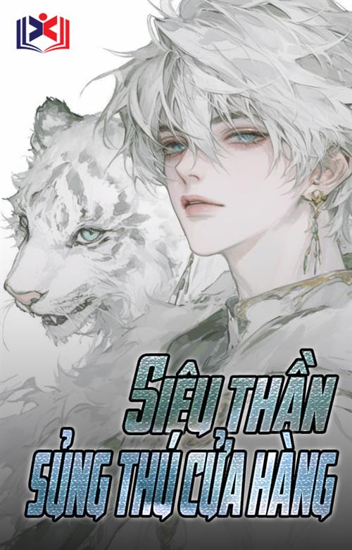 Đọc Truyện Tiểu Thuyết Siêu Thần Sủng Thú Cửa Hàng tại doctruyen5s.com