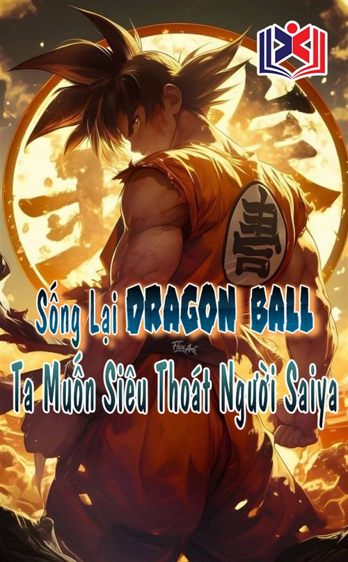 Đọc Truyện Tiểu Thuyết Sống Lại Dragon Ball Ta Muốn Siêu Thoát Người Saiya tại doctruyen5s.com