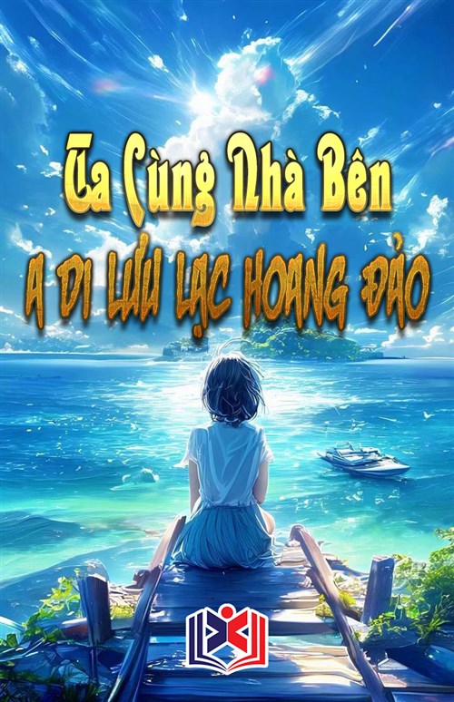 Đọc Truyện Tiểu Thuyết Ta Cùng Nhà Bên A Di Lưu Lạc Hoang Đảo tại doctruyen5s.com