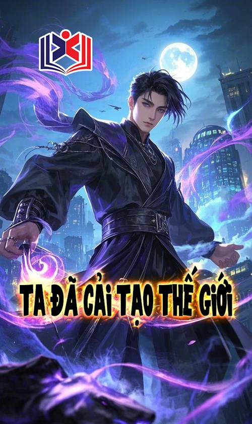 Đọc Truyện Tiểu Thuyết Ta Đã Cải Tạo Thế Giới tại doctruyen5s.com