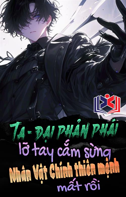 Đọc Truyện Tiểu Thuyết Ta, Đại Phản Phái, Không Cẩn Thận Đem Thiên Mệnh Nhân Vật Chính Lục Chết Rồi tại doctruyen5s.com