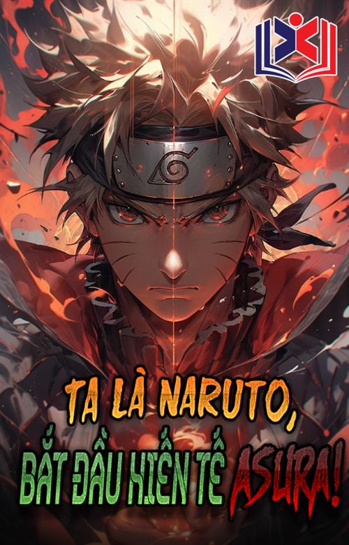 Đọc Truyện Tiểu Thuyết Ta Là Naruto, Bắt Đầu Hiến Tế Asura! tại doctruyen5s.com