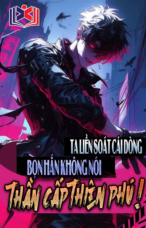 Đọc Truyện Tiểu Thuyết Ta Liền Xoát Cái Dòng, Bọn Hắn Không Nói Thần Cấp Thiên Phú tại doctruyen5s.com