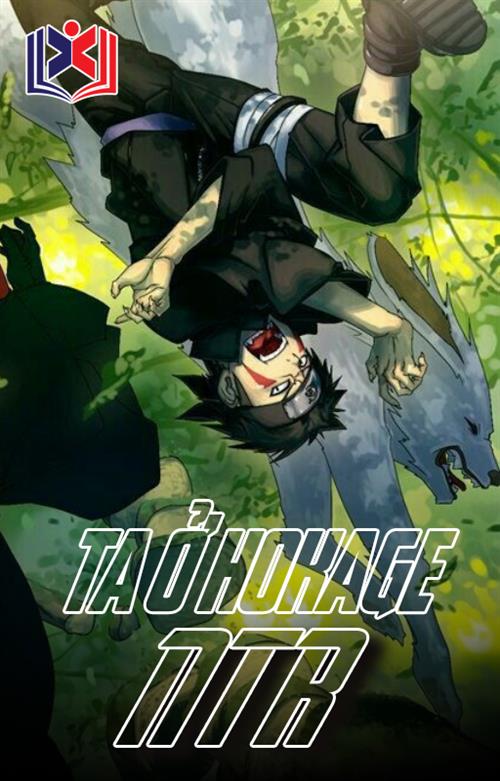Đọc Truyện Tiểu Thuyết Ta Ở Hokage NTR tại doctruyen5s.com