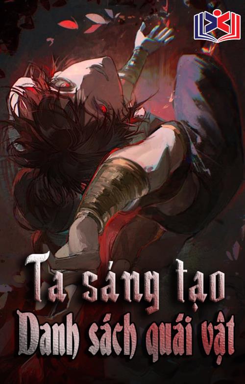 Đọc Truyện Tiểu Thuyết Ta Sáng Tạo Danh Sách Quái Vật tại doctruyen5s.com