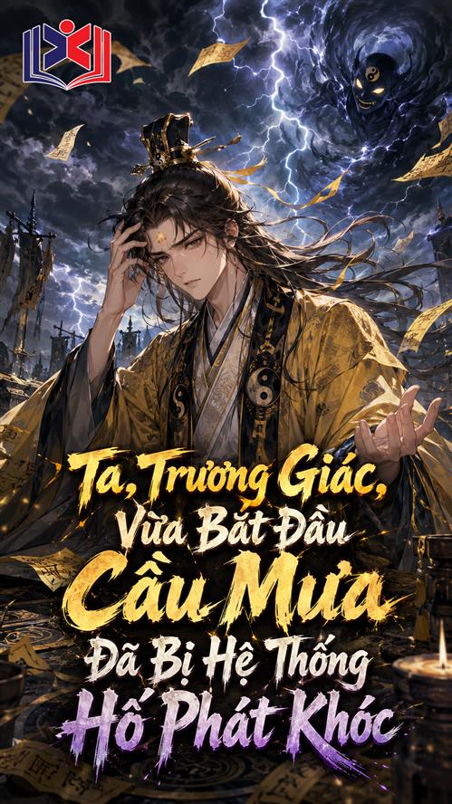 Đọc Truyện Tiểu Thuyết Ta, Trương Giác, Vừa Bắt Đầu Cầu Mưa Đã Bị Hệ Thống Hố Phát Khóc tại doctruyen5s.com