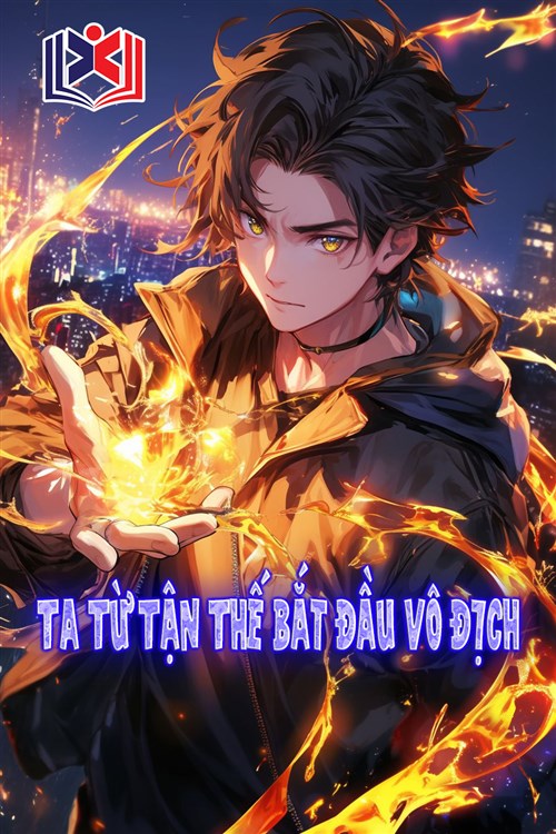 Đọc Truyện Tiểu Thuyết Ta Từ Tận Thế Bắt Đầu Vô Địch tại doctruyen5s.com