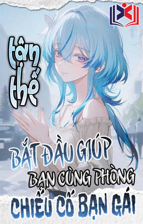 Đọc Truyện Tiểu Thuyết Tận Thế: Bắt Đầu Giúp Bạn Cùng Thuê Phòng Chiếu Cố Bạn Gái tại doctruyen5s.com