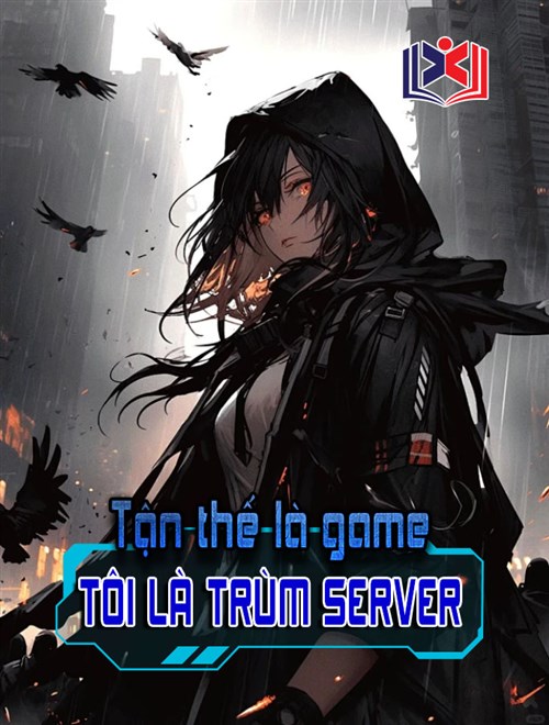 Đọc Truyện Tiểu Thuyết Tận Thế Là Game, Tôi Là Trùm Server tại doctruyen5s.com Đọc Truyện Tiểu Thuyết Tận Thế Là Game, Tôi Là Trùm Server tại doctruyen5s.com