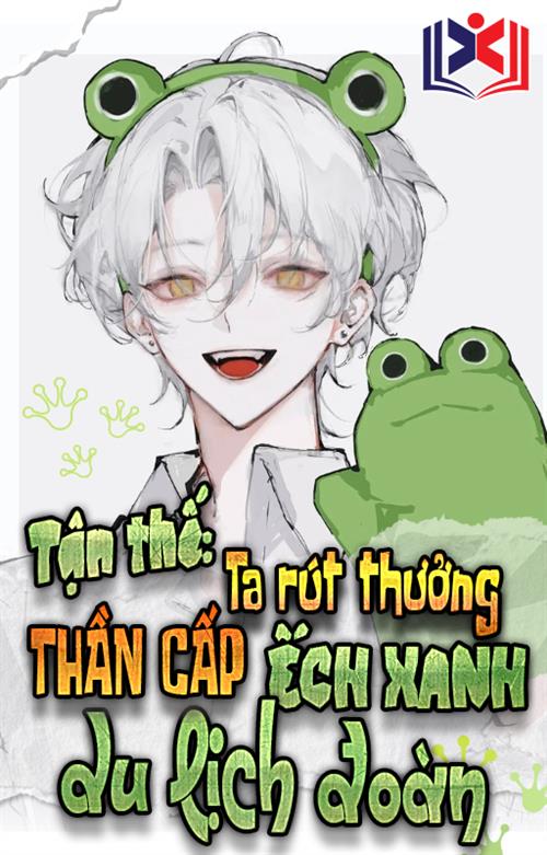 Đọc Truyện Tiểu Thuyết Tận Thế, Ta Rút Thưởng Thần Cấp Ếch Xanh Du Lịch Đoàn tại doctruyen5s.com