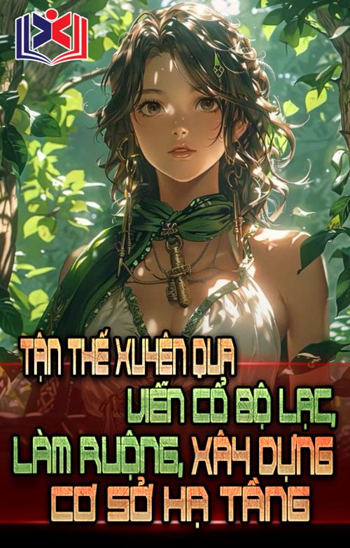 Đọc Truyện Tiểu Thuyết Tận Thế Xuyên Qua Viễn Cổ Bộ Lạc Làm Ruộng Xây Dựng Cơ Sở Hạ Tầng tại doctruyen5s.com