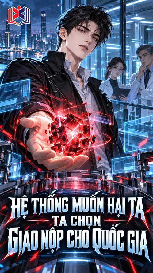 Đọc Truyện Tiểu Thuyết Hệ Thống Muốn Hại Ta, Ta Chọn Giao Nộp Cho Quốc Gia tại doctruyen5s.com