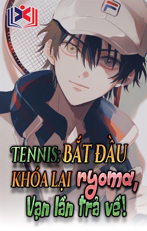 Đọc Truyện Tiểu Thuyết Tennis: Bắt Đầu Khóa Lại Ryoma, Gấp Bội Trả Về tại doctruyen5s.com