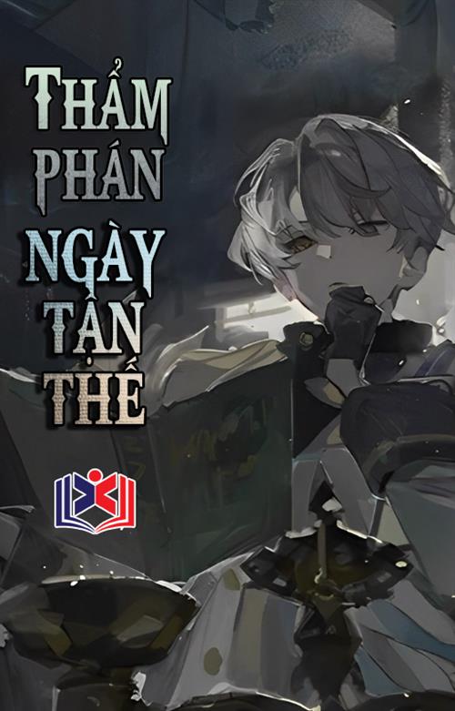 Đọc Truyện Tiểu Thuyết Thẩm Phán Ngày Tận Thế tại doctruyen5s.com