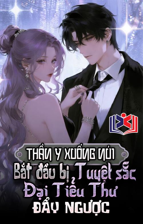 Đọc Truyện Tiểu Thuyết Thần Y Xuống Núi: Bắt Đầu Bị Tuyệt Sắc Đại Tiểu Thư Đẩy Ngược tại doctruyen5s.com