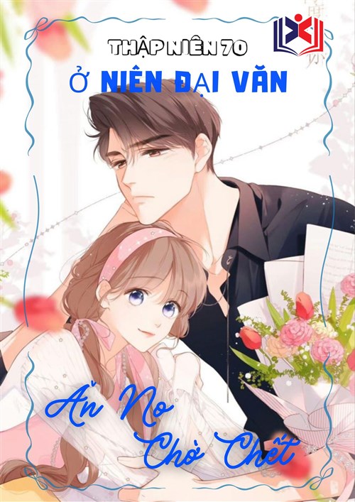 Đọc Truyện Tiểu Thuyết Thập Niên 70 Ở Niên Đại Văn Ăn No Chờ Chết tại doctruyen5s.com Đọc Truyện Tiểu Thuyết Thập Niên 70 Ở Niên Đại Văn Ăn No Chờ Chết tại doctruyen5s.com