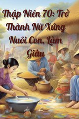 Đọc Truyện Tiểu Thuyết Thập Niên 70: Trở Thành Nữ Xứng Nuôi Con, Làm Giàu tại doctruyen5s.com