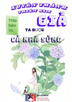 Đọc Truyện Tiểu Thuyết Thập Niên 70: Xuyên Thành Thiên Kim Giả, Ta Được Cả Nhà Sủng (Dịch) tại doctruyen5s.com