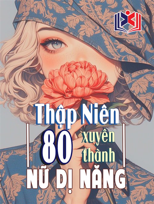 Đọc Truyện Tiểu Thuyết Thập Niên 80: Xuyên Thành Nữ Dị Năng tại doctruyen5s.com