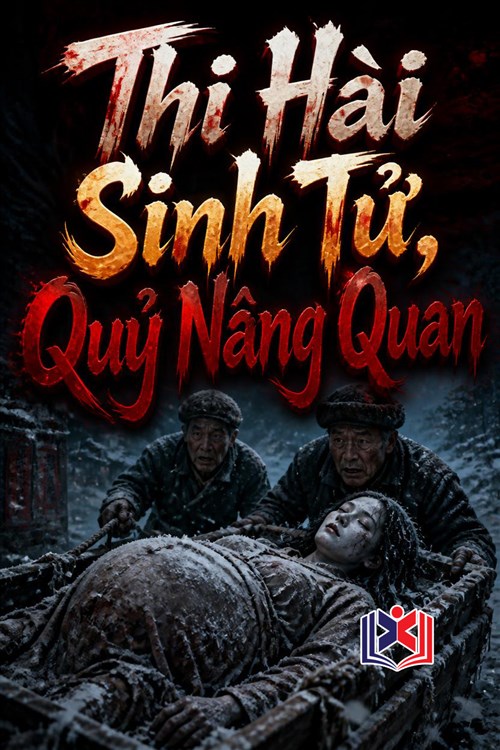 Đọc Truyện Tiểu Thuyết Thi Hài Sinh Tử, Quỷ Nâng Quan tại doctruyen5s.com