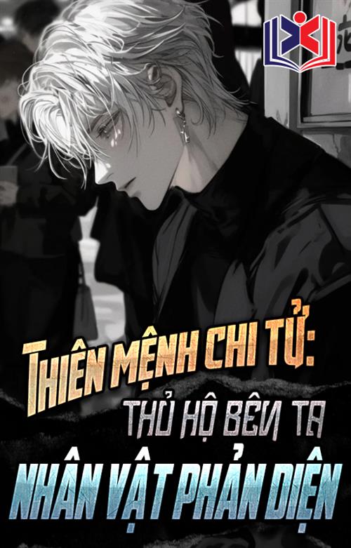 Đọc Truyện Tiểu Thuyết Thiên Mệnh Chi Tử: Thủ Hộ Bên Ta Nhân Vật Phản Diện! tại doctruyen5s.com