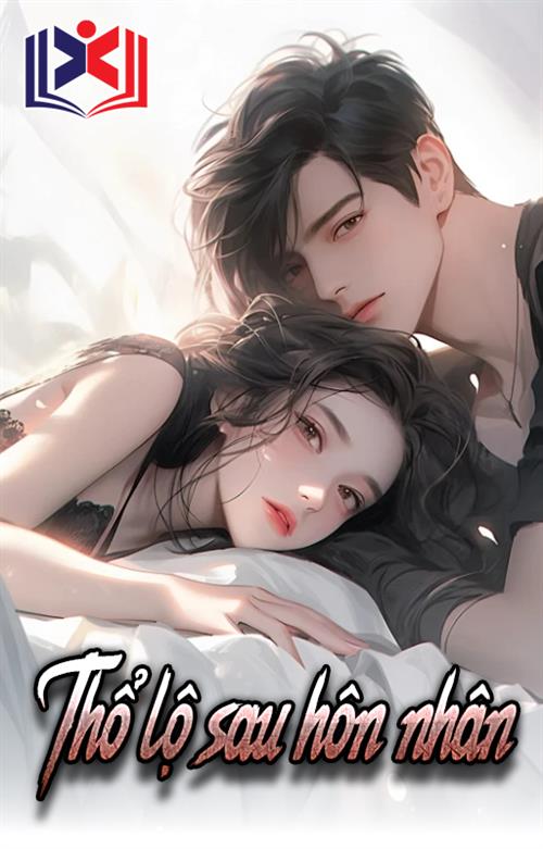 Đọc Truyện Tiểu Thuyết Thổ Lộ Sau Hôn Nhân tại doctruyen5s.com