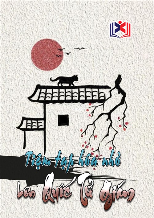 Đọc Truyện Tiểu Thuyết Tiệm Tạp Hóa Nhỏ Bên Quốc Tử Giám tại doctruyen5s.com