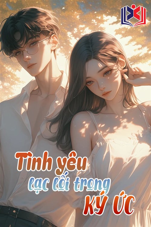 Đọc Truyện Tiểu Thuyết Tình Yêu Lạc Lối Trong Ký Ức tại doctruyen5s.com