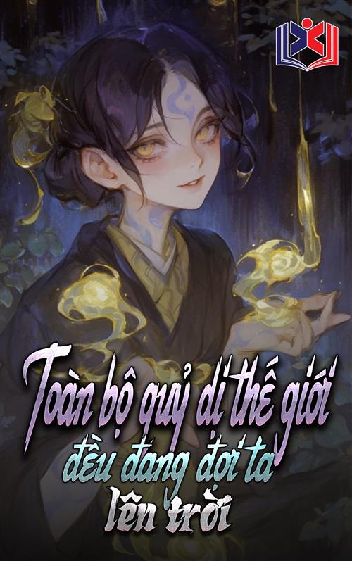 Đọc Truyện Tiểu Thuyết Toàn Bộ Quỷ Dị Thế Giới Đều Đang Đợi Ta Lên Trời tại doctruyen5s.com