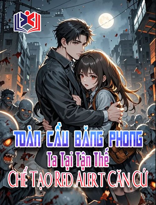 Đọc Truyện Tiểu Thuyết Toàn Cầu Băng Phong: Ta Tại Tận Thế Chế Tạo Red Alert Căn Cứ tại doctruyen5s.com