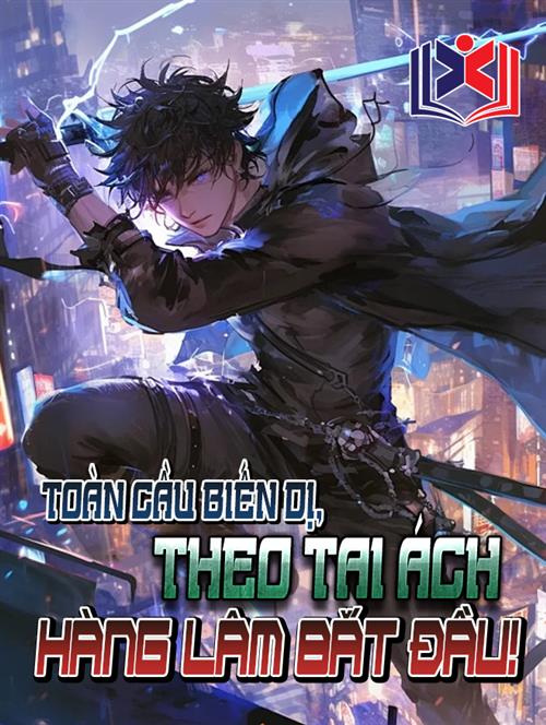 Đọc Truyện Tiểu Thuyết Toàn Cầu Biến Dị, Theo Tai Ách Hàng Lâm Bắt Đầu tại doctruyen5s.com